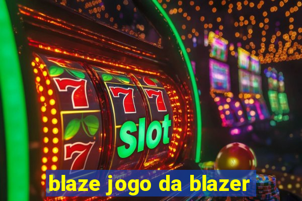 blaze jogo da blazer